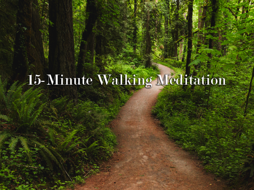 How a 15-Minute Walking Meditation Can Change the Pace of Your Day