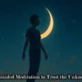Trusting the Unknown: A 15-Minute Guided Meditation for Uncertainty