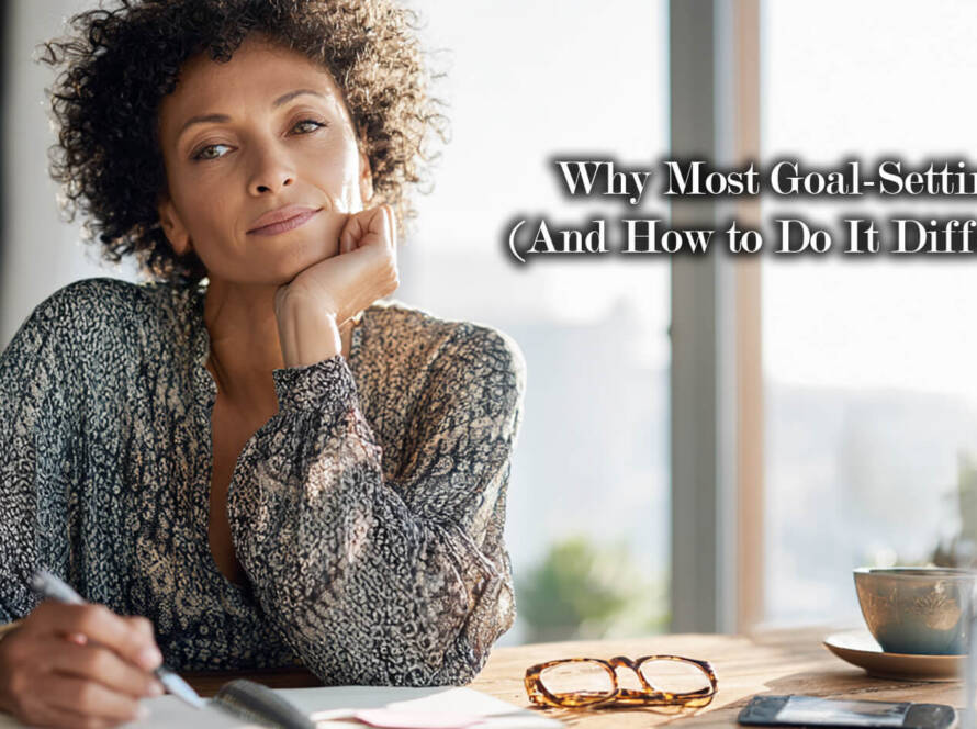 Why Most Goal-Setting Fails (And How to Do It Differently)