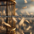 How to Stop Living for Others and Start Living for Yourself
