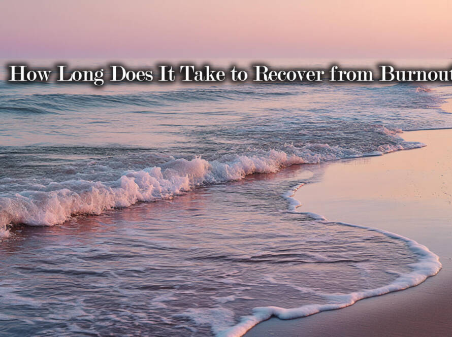 How Long Does It Take to Recover from Burnout?